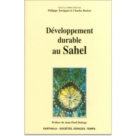 Philippe Tersiguel et Charles Becker - Développement durable au Sahel.