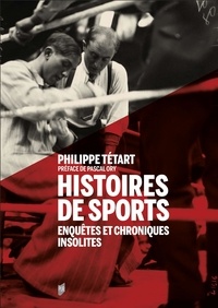 Philippe Tétart - Histoires de sports - Enquêtes et chroniques insolites.