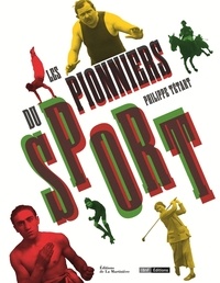 Philippe Tétart - Les pionniers du sport.