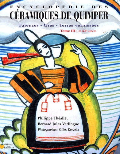 Philippe Théallet et Bernard-Jules Verlingue - Encyclopédie des Céramiques de Quimper - Tome 3, Le XXe siècle.