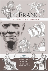 Philippe Théret et Xavier Bourbon - Le franc d'Augustin Dupré.