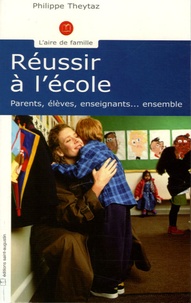 Réussir à lécole - Parents, élèves, enseignants... ensemble.pdf