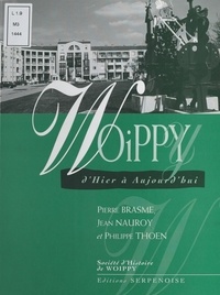 Philippe Thoen et Pierre Brasme - Woippy, d'hier à aujourd'hui.