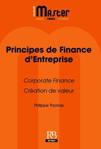 Philippe Thomas - Principes de finance d'entreprise - Corporate Finance, création de valeur.