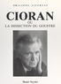 Philippe Tiffreau et Jean-François Bory - Cioran - Ou La dissection du gouffre.