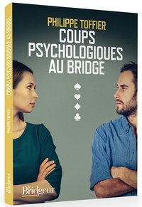 Philippe Toffier - Coups psychologiques au bridge.