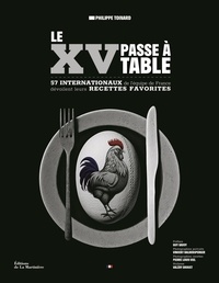 Philippe Toinard - Le XV passe à table - 57 internationaux de l'équipe de France dévoilent leurs recettes favorites.
