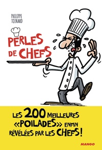 Philippe Toinard - Perles de chefs - Les 200 meilleures poilades enfin révélées par les chefs.