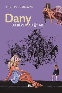 Philippe Tomblaine - Dany, du rêve au 9e art.