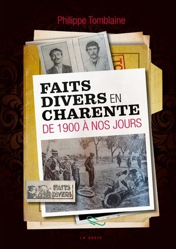 Philippe Tomblaine - Faits Divers en Charente - De 1900 à nos jours.