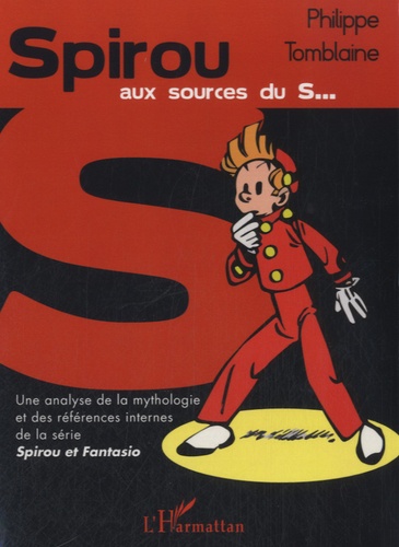 Spirou aux sources du S. Une analyse de la mythologie et des références internes de la série Spirou et Fantasio