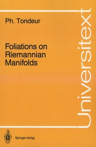 Philippe Tondeur - Foliations on Riemannian Manifolds.