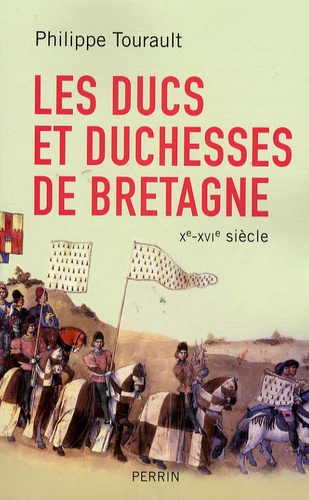 Les ducs et duchesses de Bretagne. Xe-XVIe siècle - Occasion