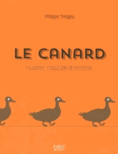 Philippe Tredgeu - Le canard - Histoire, tradition et recettes.