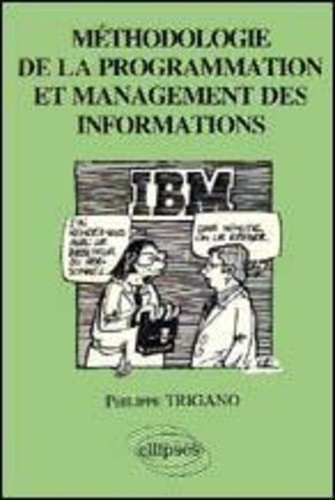 Philippe Trigano - Méthodologie de la programmation et management des informations.