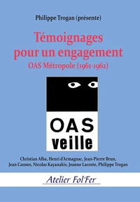 Témoignages pour un en­ga­gement. OAS Métropole (1961-1962)