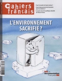 Philippe Tronquoy et Olivia Montel-Dumont - Cahiers français N° 374, mai-juin 201 : L'environnement sacrifié ?.