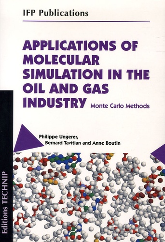 Philippe Ungerer et Bernard Tavitian - Applications of Molecular Simulation in the Oil and Gas Industry.