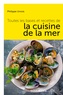Philippe Urvois - Toutes les bases et recettes cuisine de la mer.