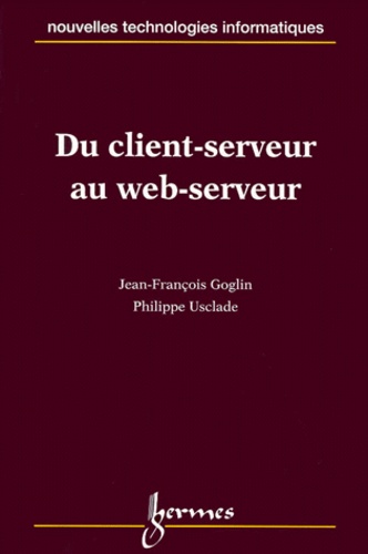 Philippe Usclade et Jean-François Goglin - Du client-serveur au web-serveur.