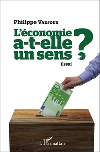 Philippe Vadjoux - L'économie a-t-elle un sens ?.