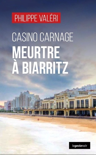 Casino Carnage. Meurtre à Biarritz