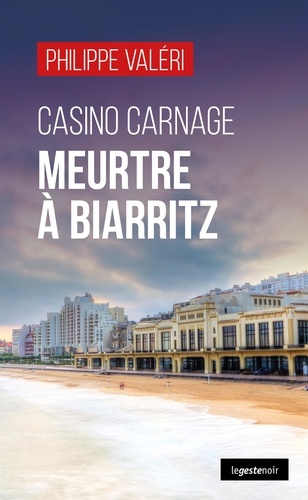 Casino Carnage. Meurtre à Biarritz