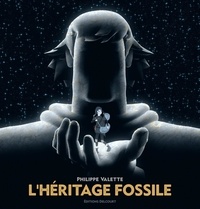 Philippe Valette - L' Héritage fossile.