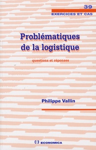 Philippe Vallin - Problématiques de la logistique - Questions et réponses.