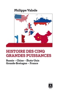 Philippe Valode - Histoire des cinq grandes puissances - Russie ; Chine ; Etats-Unis ; Grande-Bretagne ; France.