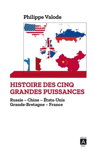 Histoire des cinq grandes puissances. Russie ; Chine ; Etats-Unis ; Grande-Bretagne ; France