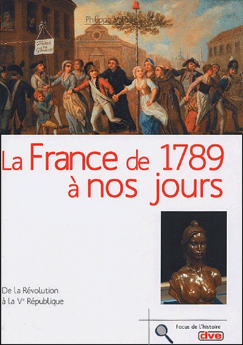 Philippe Valode - La France de 1789 à nos jours - De la Révolution à la Ve République.