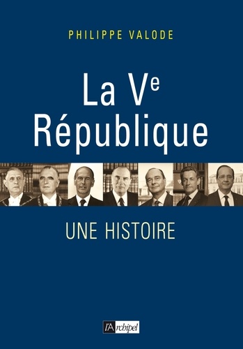 Philippe Valode - La Ve République - Une histoire.