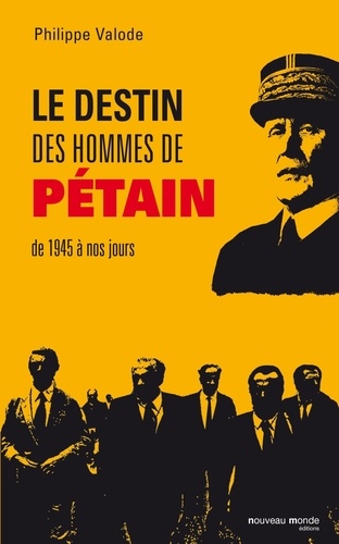 Le destin des hommes de Pétain. De 1945 à nos jours