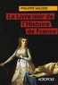Philippe Valode - Le livre noir de l'Histoire de France.
