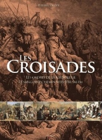 Philippe Valode - Les croisades - Les ordres de la chevalerie et le sanglant chemin vers Jérusalem.