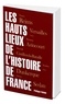 Philippe Valode - Les Hauts lieux de l'Histoire de France.
