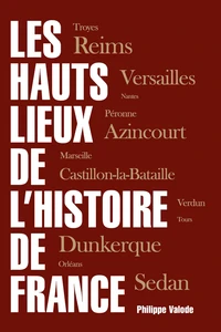 Les Hauts lieux de l'Histoire de France