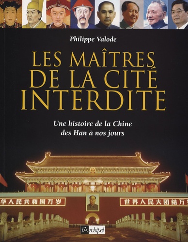 Philippe Valode - Les Maîtres de la Cité interdite - Une histoire de la Chine des Han à nos jours.