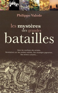 Philippe Valode - Les mystères des grandes batailles.