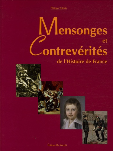 Philippe Valode - Mensonges et contrevérités de l'Histoire de France.