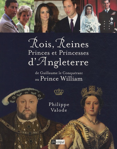 Philippe Valode - Rois, Reines, Princes et Princesses d'Angleterre.