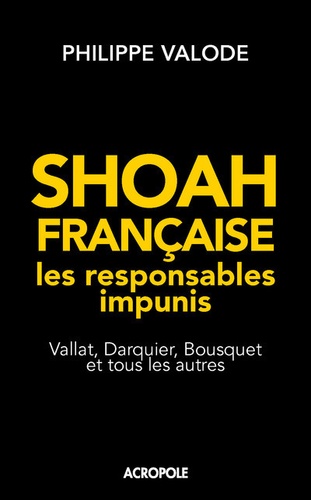 Shoah française, les responsables impunis. Vallat, Darquier, Bousquet et tous les autres - Occasion