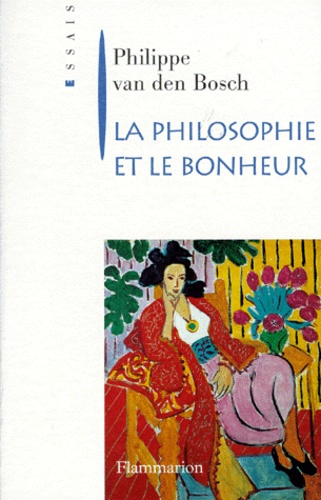 Philippe Van den Bosch - La philosophie et le bonheur.