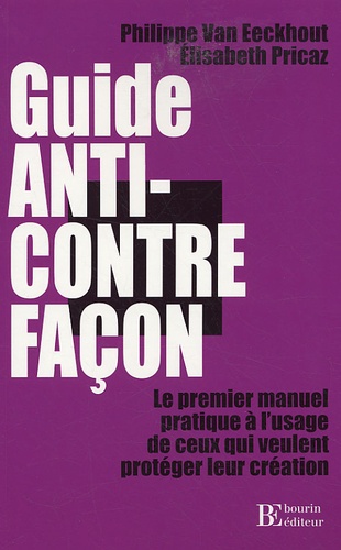 Philippe Van Eeckhout et Elisabeth Pricaz - Guide Anti-Contrefaçon.