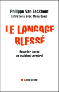 Le Langage Blesse. Reparler Apres Un Accident Cerebral
