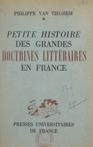 Petite histoire des grandes doctrines littéraires en France : de la Pléiade au Surréalisme