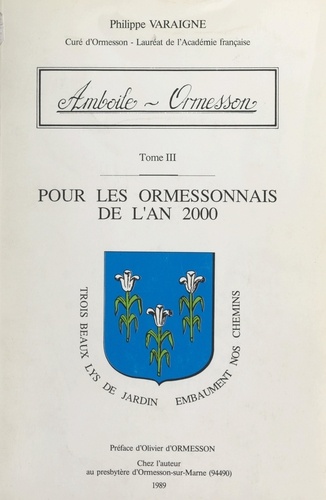 Philippe Varaigne et  Bosse - Amboile-Ormesson (3). Pour les Ormessonnais de l'an 2000.