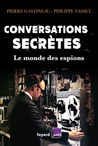 Philippe Vasset et Pierre Gastineau - Conversations secrètes.