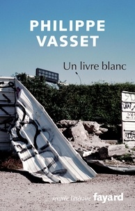 Philippe Vasset - Un livre blanc - Récit avec cartes.